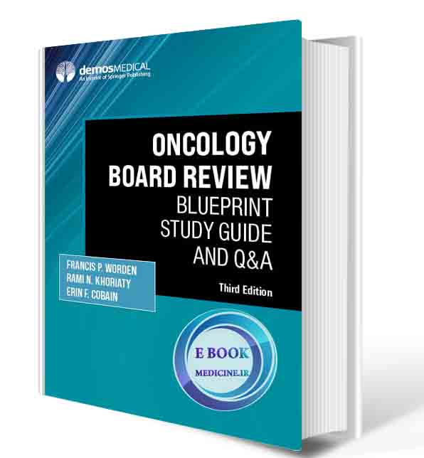 دانلود کتابOncology Board Review, Third Edition: Blueprint Study Guide and Q&A 3rd Edition 2021 (Original PDF)